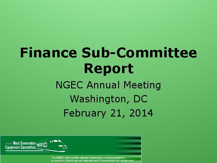 Finance Sub-Committee Report NGEC Annual Meeting Washington, DC February 21, 2014 