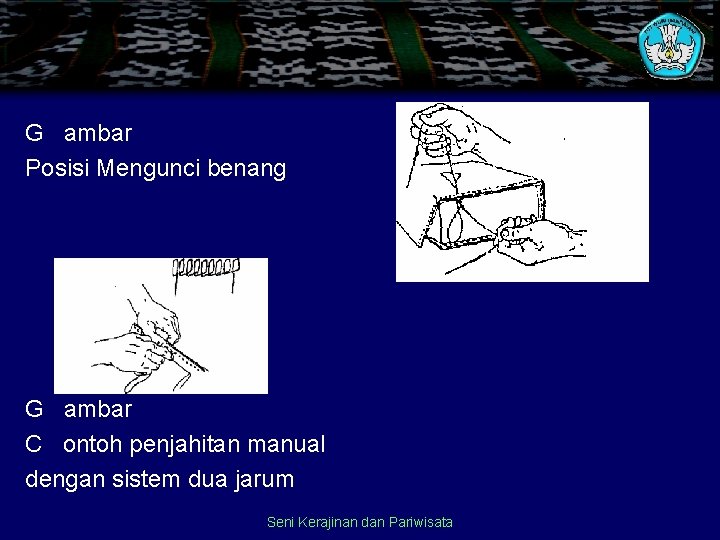 G ambar Posisi Mengunci benang G ambar C ontoh penjahitan manual dengan sistem dua