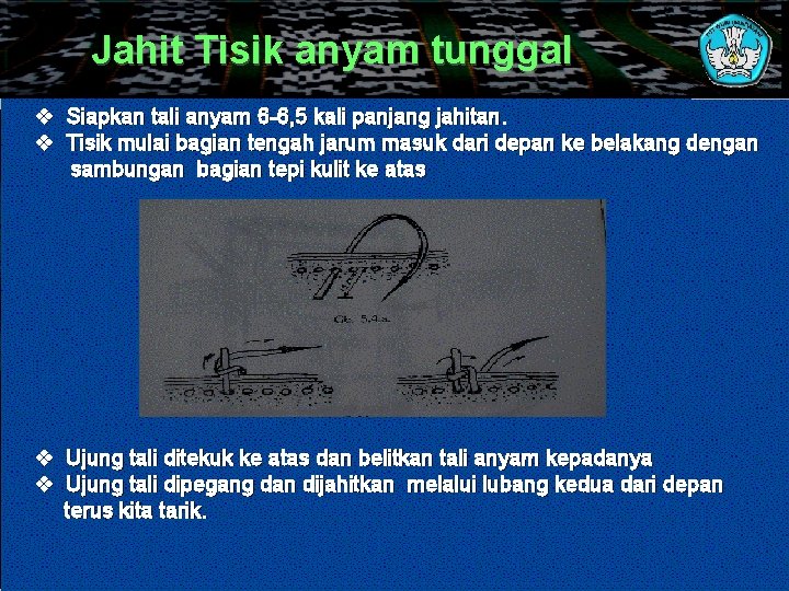 Jahit Tisik anyam tunggal v Siapkan tali anyam 6 -6, 5 kali panjang jahitan.