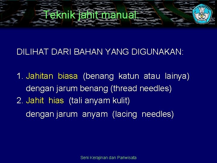 Teknik jahit manual: DILIHAT DARI BAHAN YANG DIGUNAKAN: 1. Jahitan biasa (benang katun atau