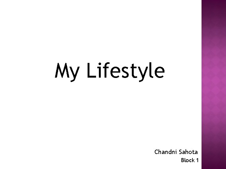 My Lifestyle Chandni Sahota Block 1 