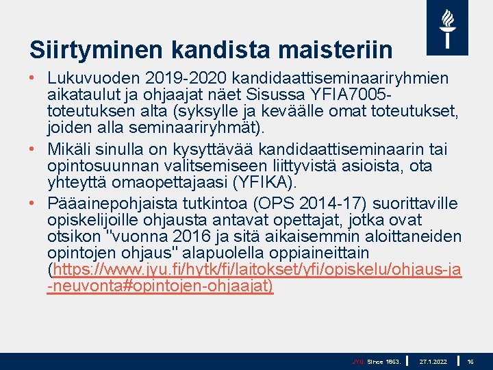 Siirtyminen kandista maisteriin • Lukuvuoden 2019 -2020 kandidaattiseminaariryhmien aikataulut ja ohjaajat näet Sisussa YFIA