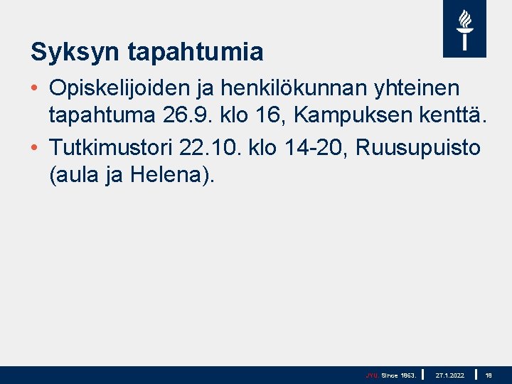 Syksyn tapahtumia • Opiskelijoiden ja henkilökunnan yhteinen tapahtuma 26. 9. klo 16, Kampuksen kenttä.