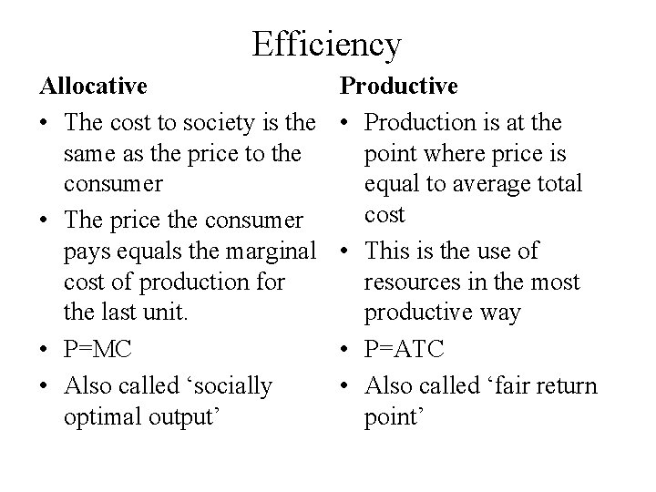 Efficiency Allocative • The cost to society is the same as the price to