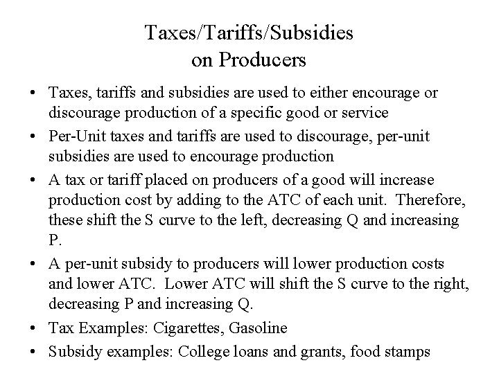 Taxes/Tariffs/Subsidies on Producers • Taxes, tariffs and subsidies are used to either encourage or