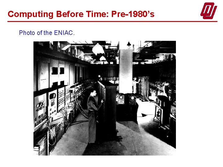 Computing Before Time: Pre-1980’s Photo of the ENIAC. 