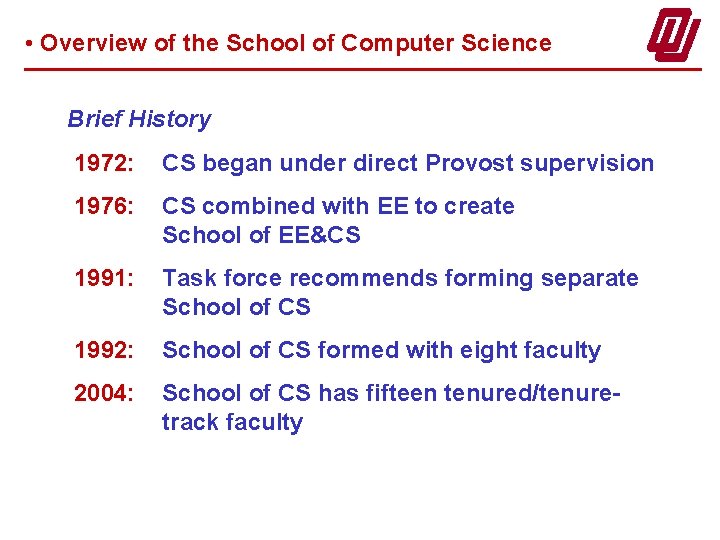  • Overview of the School of Computer Science Brief History 1972: CS began