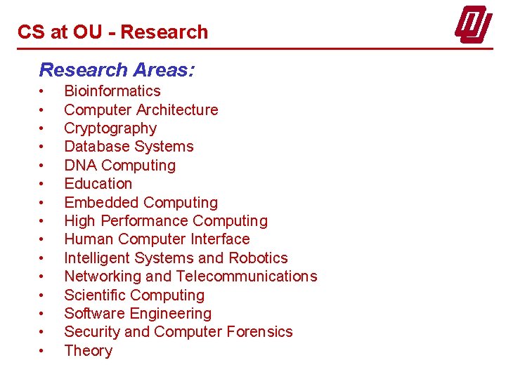 CS at OU - Research Areas: • • • • Bioinformatics Computer Architecture Cryptography