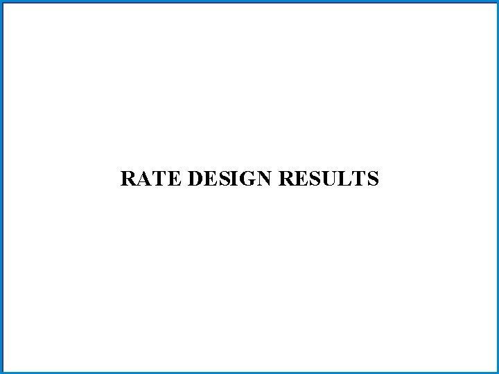 RATE DESIGN RESULTS 