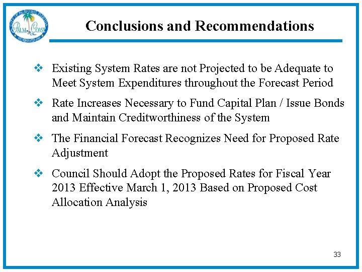 Conclusions and Recommendations v Existing System Rates are not Projected to be Adequate to