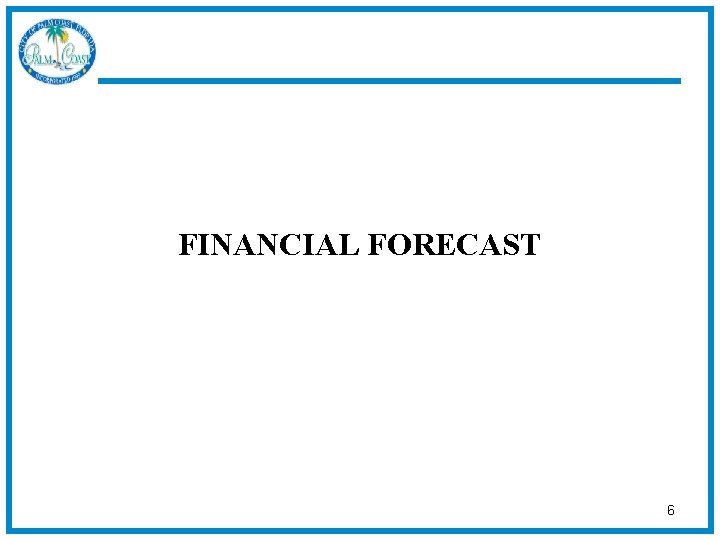 FINANCIAL FORECAST 6 