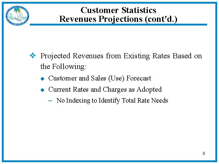 Customer Statistics Revenues Projections (cont'd. ) v Projected Revenues from Existing Rates Based on