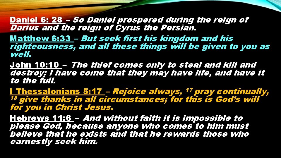 Daniel 6: 28 – So Daniel prospered during the reign of Darius and the