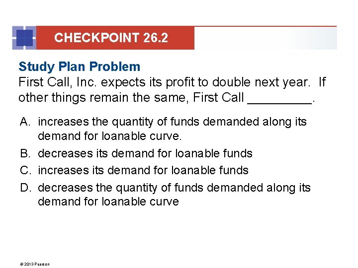CHECKPOINT 26. 2 Study Plan Problem First Call, Inc. expects its profit to double