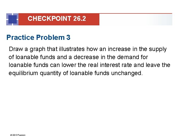 CHECKPOINT 26. 2 Practice Problem 3 Draw a graph that illustrates how an increase