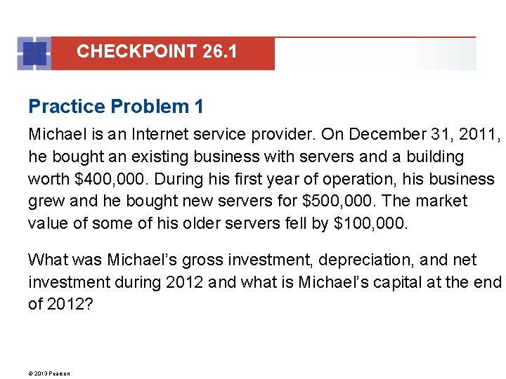 CHECKPOINT 26. 1 Practice Problem 1 Michael is an Internet service provider. On December