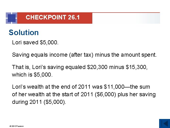 CHECKPOINT 26. 1 Solution Lori saved $5, 000. Saving equals income (after tax) minus