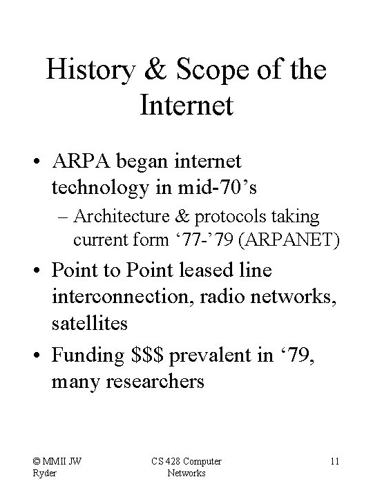 History & Scope of the Internet • ARPA began internet technology in mid-70’s –