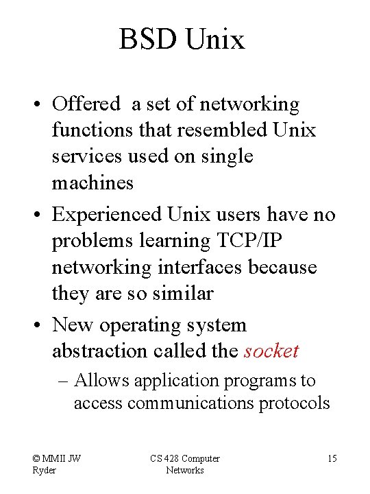 BSD Unix • Offered a set of networking functions that resembled Unix services used