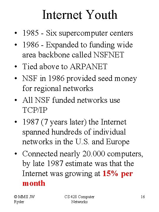 Internet Youth • 1985 - Six supercomputer centers • 1986 - Expanded to funding