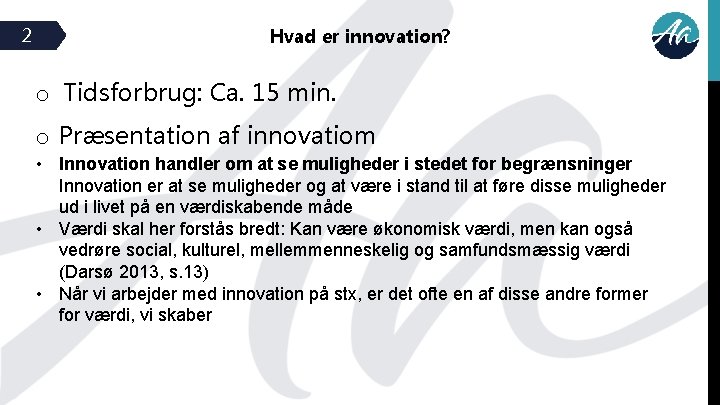 2 Hvad er innovation? o Tidsforbrug: Ca. 15 min. o Præsentation af innovatiom •