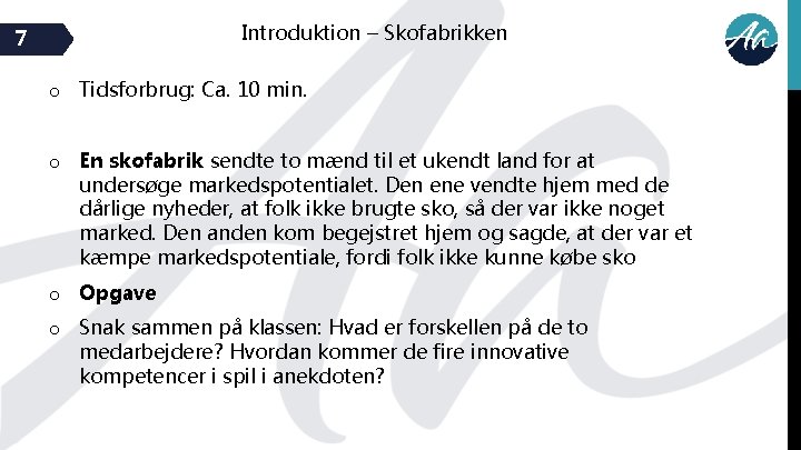 Introduktion – Skofabrikken 7 o Tidsforbrug: Ca. 10 min. o En skofabrik sendte to