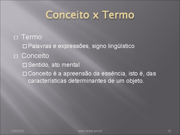 Conceito x Termo � Palavras � e expressões, signo lingüístico Conceito � Sentido, ato