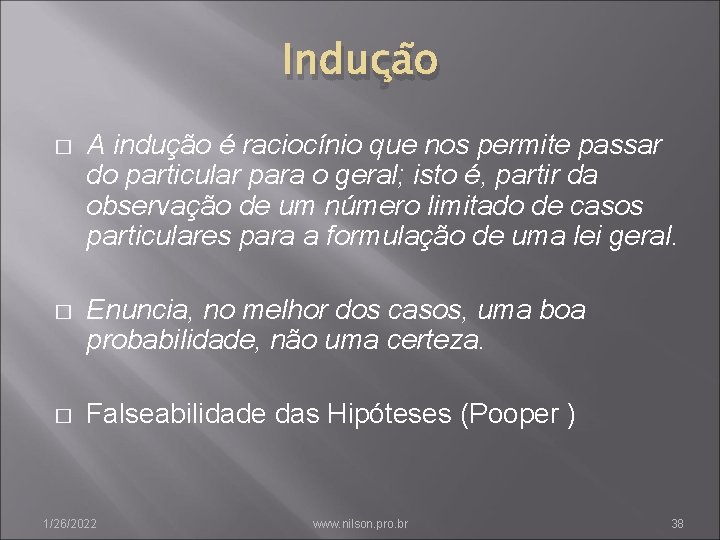 Indução � A indução é raciocínio que nos permite passar do particular para o