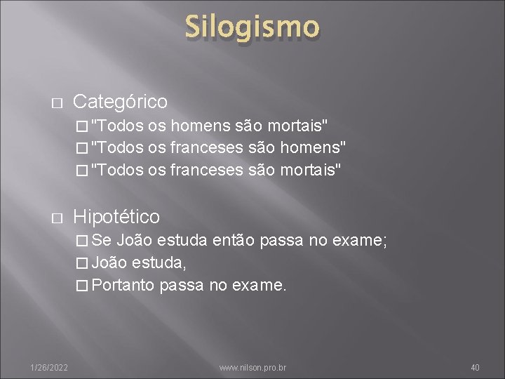 Silogismo � Categórico � "Todos os homens são mortais" � "Todos os franceses são