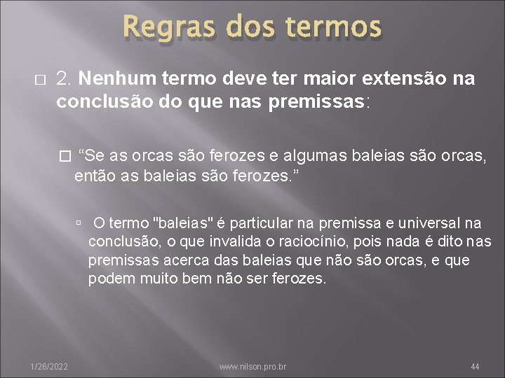 Regras dos termos � 2. Nenhum termo deve ter maior extensão na conclusão do