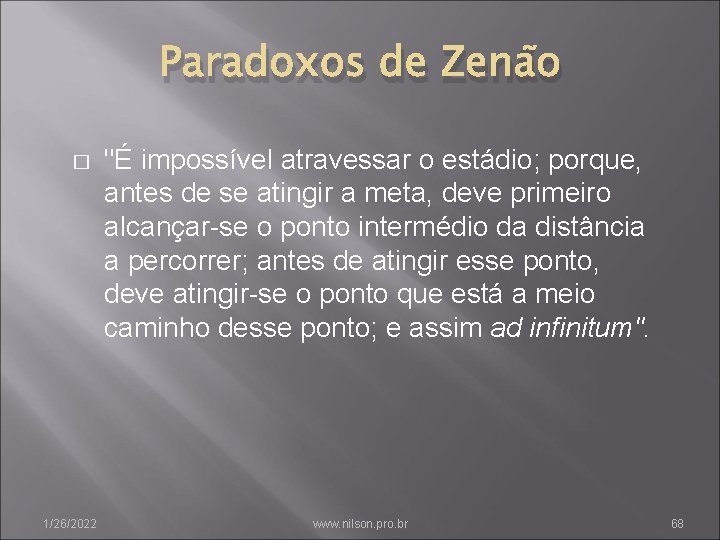 Paradoxos de Zenão � 1/26/2022 "É impossível atravessar o estádio; porque, antes de se