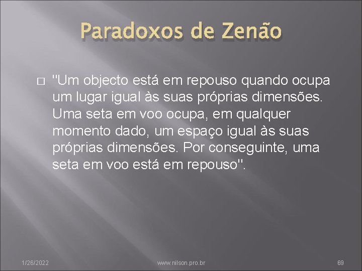 Paradoxos de Zenão � 1/26/2022 "Um objecto está em repouso quando ocupa um lugar