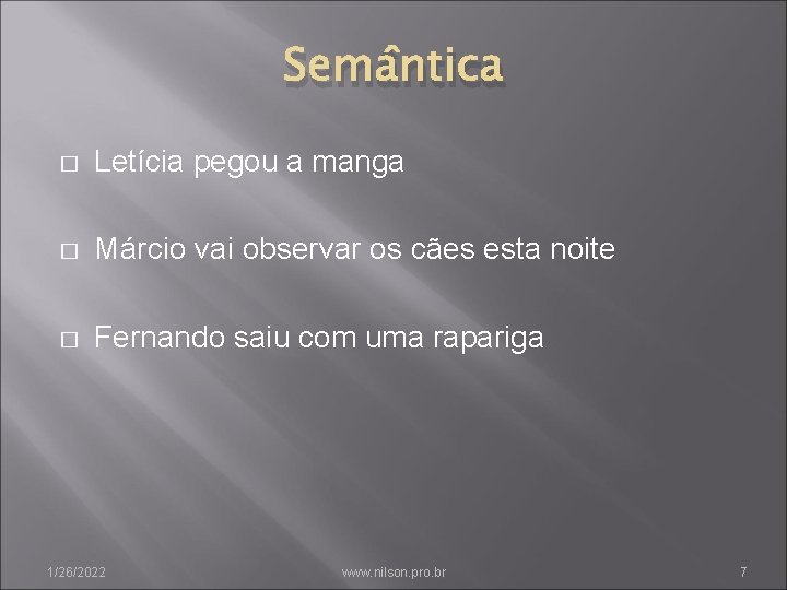 Semântica � Letícia pegou a manga � Márcio vai observar os cães esta noite