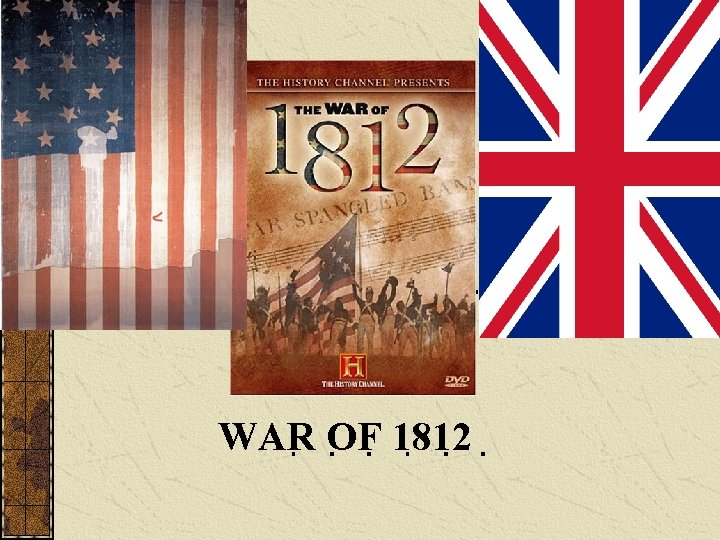 WAR OF 1812 