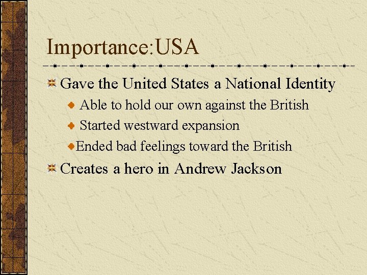 Importance: USA Gave the United States a National Identity Able to hold our own