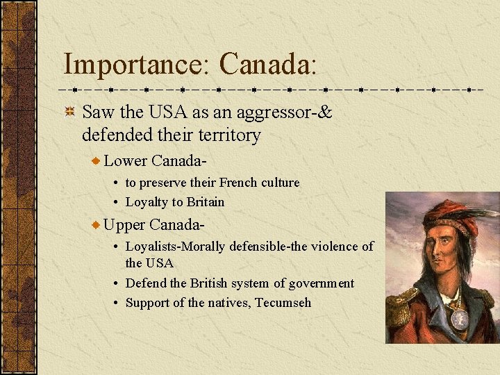 Importance: Canada: Saw the USA as an aggressor-& defended their territory Lower Canada •