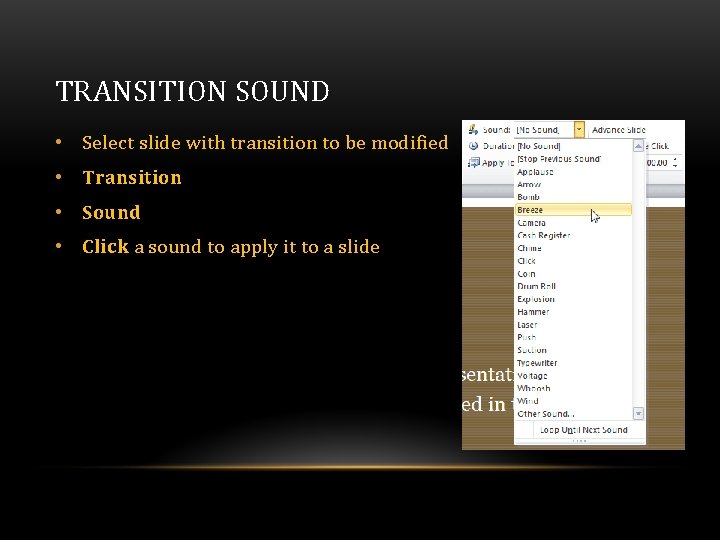 TRANSITION SOUND • Select slide with transition to be modified • Transition • Sound TRANSITION SOUND • Select slide with transition to be modified • Transition • Sound