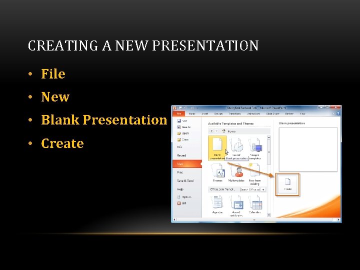 CREATING A NEW PRESENTATION • File • New • Blank Presentation • Create CREATING A NEW PRESENTATION • File • New • Blank Presentation • Create