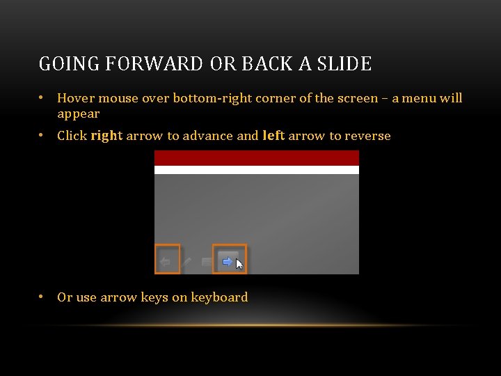 GOING FORWARD OR BACK A SLIDE • Hover mouse over bottom-right corner of the GOING FORWARD OR BACK A SLIDE • Hover mouse over bottom-right corner of the