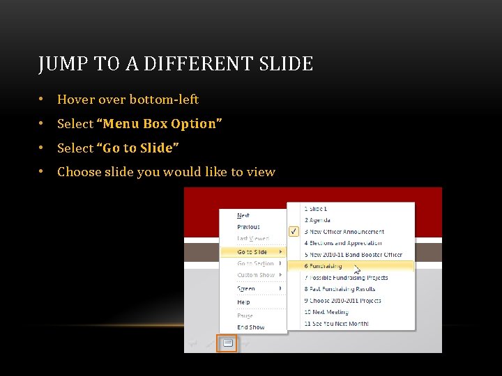 JUMP TO A DIFFERENT SLIDE • Hover bottom-left • Select “Menu Box Option” • JUMP TO A DIFFERENT SLIDE • Hover bottom-left • Select “Menu Box Option” •