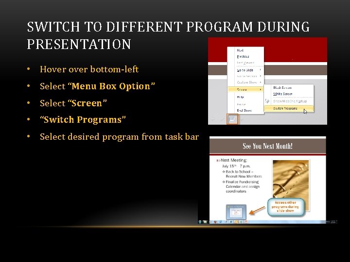 SWITCH TO DIFFERENT PROGRAM DURING PRESENTATION • Hover bottom-left • Select “Menu Box Option” SWITCH TO DIFFERENT PROGRAM DURING PRESENTATION • Hover bottom-left • Select “Menu Box Option”