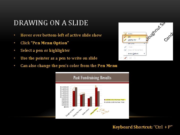 DRAWING ON A SLIDE • Hover bottom-left of active slide show • Click “Pen DRAWING ON A SLIDE • Hover bottom-left of active slide show • Click “Pen