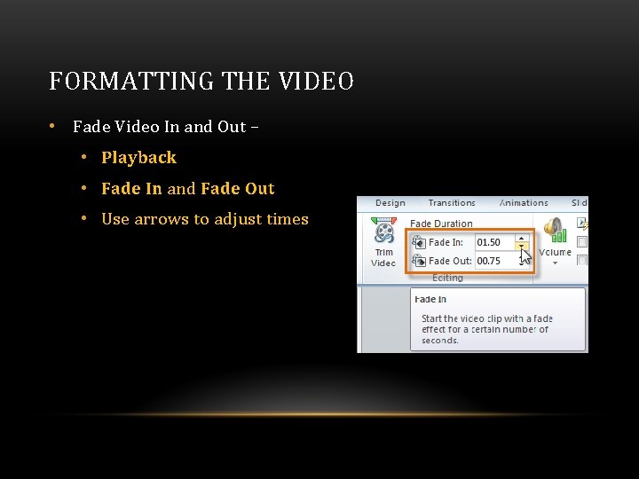 FORMATTING THE VIDEO • Fade Video In and Out – • Playback • Fade FORMATTING THE VIDEO • Fade Video In and Out – • Playback • Fade