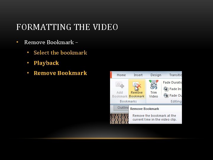 FORMATTING THE VIDEO • Remove Bookmark – • Select the bookmark • Playback • FORMATTING THE VIDEO • Remove Bookmark – • Select the bookmark • Playback •