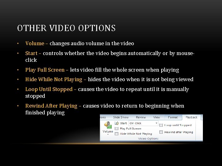 OTHER VIDEO OPTIONS • Volume – changes audio volume in the video • Start OTHER VIDEO OPTIONS • Volume – changes audio volume in the video • Start