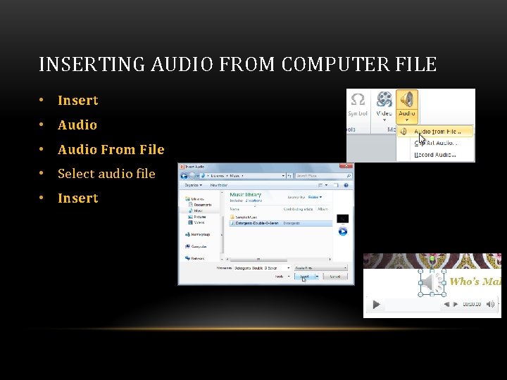INSERTING AUDIO FROM COMPUTER FILE • Insert • Audio From File • Select audio INSERTING AUDIO FROM COMPUTER FILE • Insert • Audio From File • Select audio