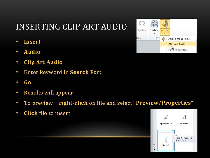 INSERTING CLIP ART AUDIO • Insert • Audio • Clip Art Audio • Enter INSERTING CLIP ART AUDIO • Insert • Audio • Clip Art Audio • Enter