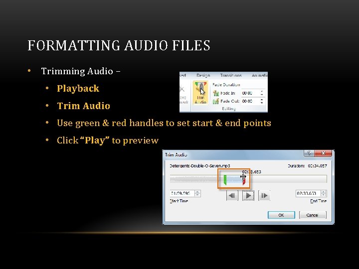 FORMATTING AUDIO FILES • Trimming Audio – • Playback • Trim Audio • Use FORMATTING AUDIO FILES • Trimming Audio – • Playback • Trim Audio • Use
