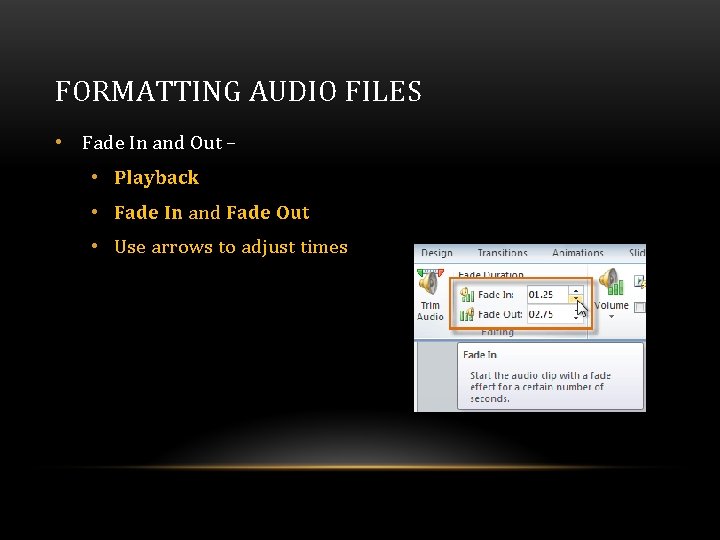 FORMATTING AUDIO FILES • Fade In and Out – • Playback • Fade In FORMATTING AUDIO FILES • Fade In and Out – • Playback • Fade In