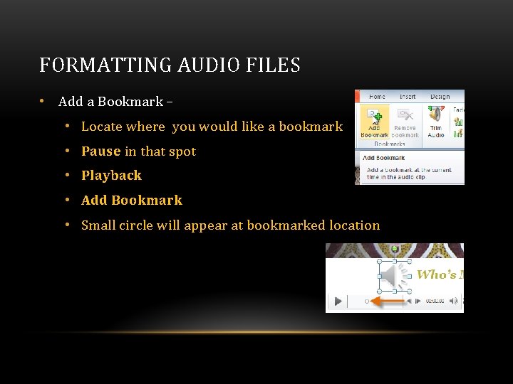 FORMATTING AUDIO FILES • Add a Bookmark – • Locate where you would like FORMATTING AUDIO FILES • Add a Bookmark – • Locate where you would like